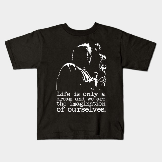 Bill Hicks "Life Is Only A Dream" Kids T-Shirt by CultureClashClothing